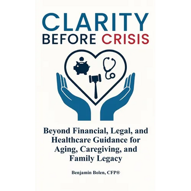 Clarity Before Crisis: Beyond Financial, Legal, and Healthcare Guidance for Aging, Caregiving, and Family Legacy