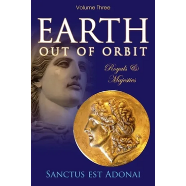 Earth Out of Orbit Volume 3: Volume 3: Royals & Majesties