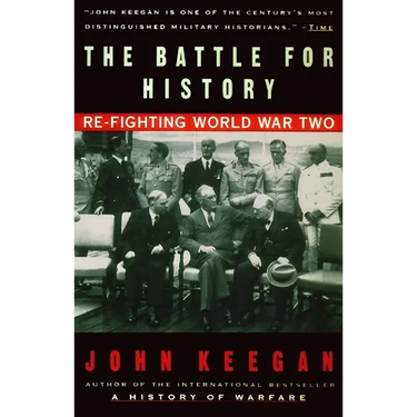 The Battle For History: Re-fighting World War II