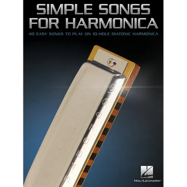 Simple Songs for Harmonica: 40 Easy Songs to Play on 10-Hole Harmonica