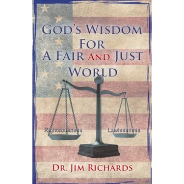God's Wisdom for a Fair and Just World: The Simple Truth That Can Bring Peace, Safety, and Justice to Our World