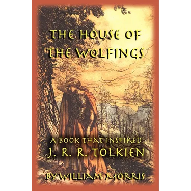 The House of the Wolfings: A Book that Inspired J. R. R. Tolkien