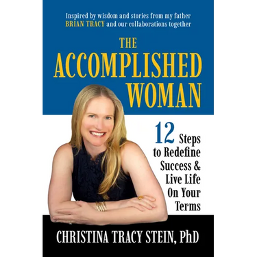 The Accomplished Woman: 12 Steps to Redefine Success and Live Life on Your Terms