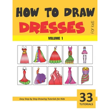 How to Draw Dresses for Kids - Volume 1