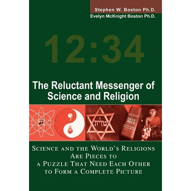 The Reluctant Messenger of Science and Religion: Science and the World's Religions Are Pieces to a Puzzle That Need Each Other to Form a Complete Pict