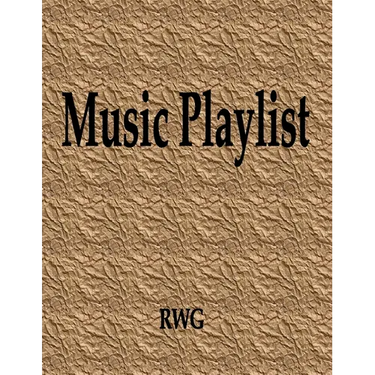 Music Playlist: 150 Pages 8.5" X 11"