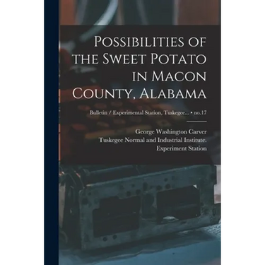 Possibilities of the Sweet Potato in Macon County, Alabama; no.17