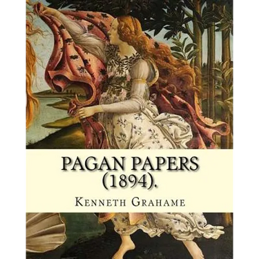 Pagan Papers (1894). By: Kenneth Grahame: (World's classic's)