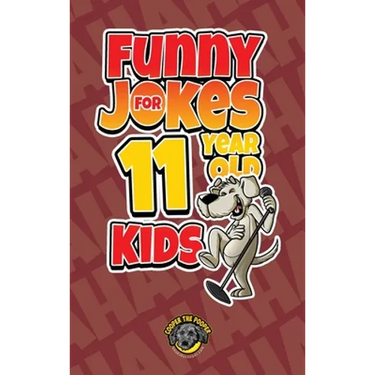 Funny Jokes for 11 Year Old Kids: 100+ Crazy Jokes That Will Make You Laugh Out Loud!