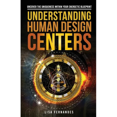 Understanding Human Design Centers: Uncover the Uniqueness Within Your Energetic Blueprint