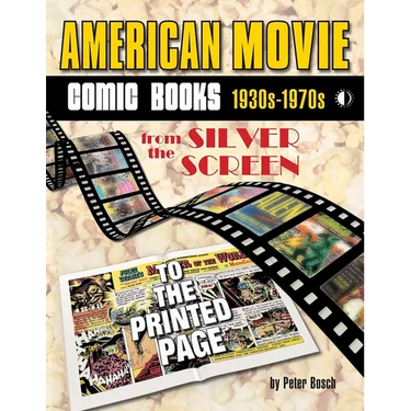 American Movie Comic Books: 1930s-1970s: From the Silver Screen to the Printed Page