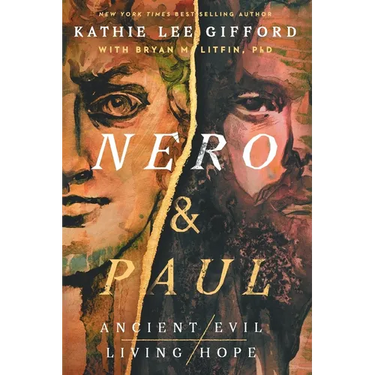 Nero and Paul: How the Gospel of Grace Defeated the Ruler of Rome