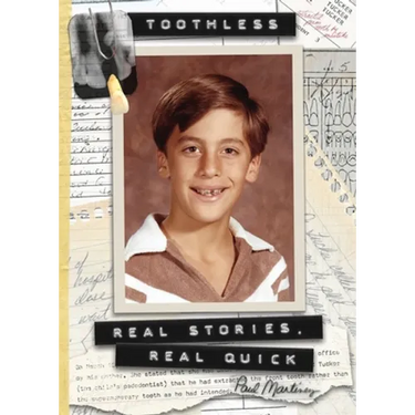 Toothless: Real Stories, Real Quick