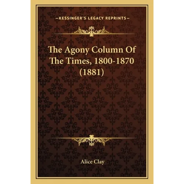 The Agony Column Of The Times, 1800-1870 (1881)