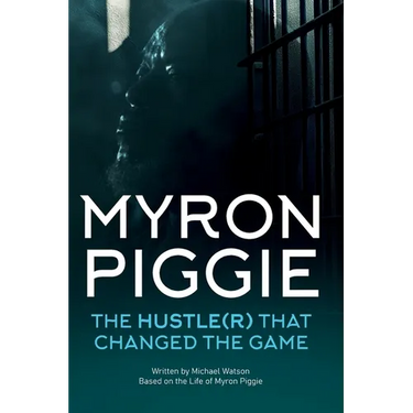 Myron Piggie the Hustle(r) That Changed the Game