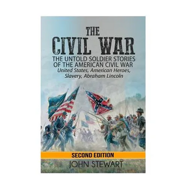 The Civil War: he Untold Soldier Stories of the American Civil War - United States, American Heroes, Slavery, Abraham Lincoln