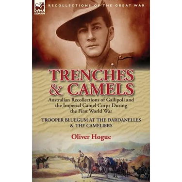 Trenches & Camels: Australian Recollections of Gallipoli and the Imperial Camel Corps During the First World War-Trooper Bluegum at the D
