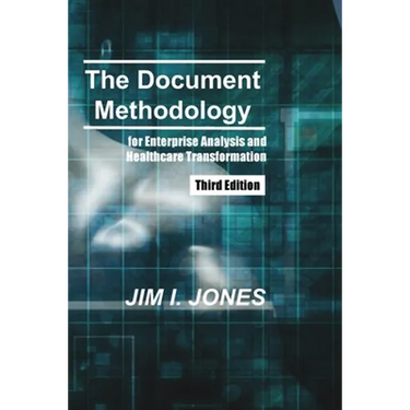 The Document Methodology Third Edition: for Enterprise Analysis and Healthcare Transformation