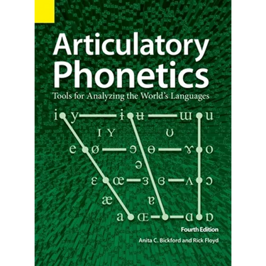 Articulatory Phonetics: Tools for Analyzing the World's Languages, 4th Edition
