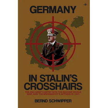 Germany in Stalin's Crosshairs: The Red Army's Entry into the Second World War, and the Wehrmacht's Actions in 1941