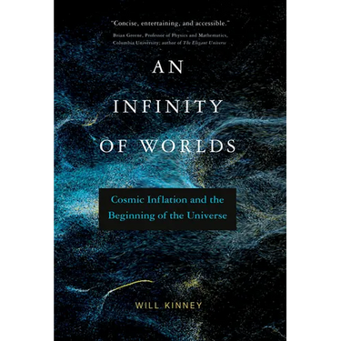 An Infinity of Worlds: Cosmic Inflation and the Beginning of the Universe