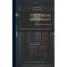 Electrical Machinery: A Study of Principles of Design, Construction and Operation