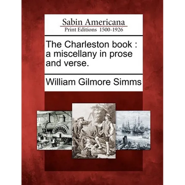 The Charleston Book: A Miscellany in Prose and Verse.