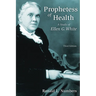 Prophetess of Health: A Study of Ellen G. White