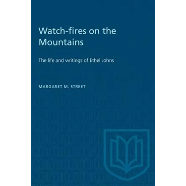 Watch-fires on the Mountains: The life and writings of Ethel Johns
