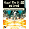 Microsoft Office 2013/365 and Beyond: Computer Concepts and Applications