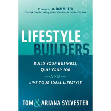 Lifestyle Builders: Build Your Business, Quit Your Job, and Live Your Ideal Lifestyle