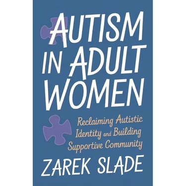 Autism in Adult Women: Reclaiming Autistic Identity and Building a Supportive Community