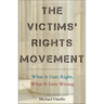 The Victims' Rights Movement: What It Gets Right, What It Gets Wrong