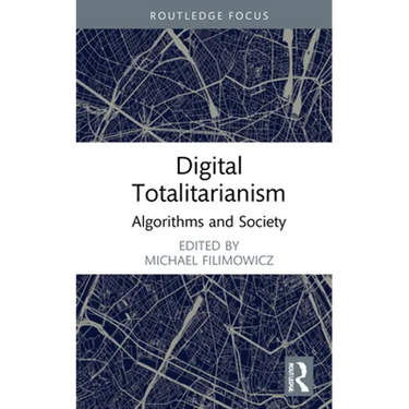 Digital Totalitarianism: Algorithms and Society