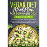 Vegan Diet meal plan for Beginners 2020: 2 Books in 1: Vegan Keto Diet Meal Plan and Intermittent Fasting 16/8. The Best, Most Efficient and Proven Wa