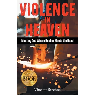 Violence in Heaven: Meeting God Where Rubber Meets the Road
