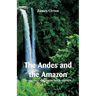 The Andes and the Amazon: Across the Continent of South America