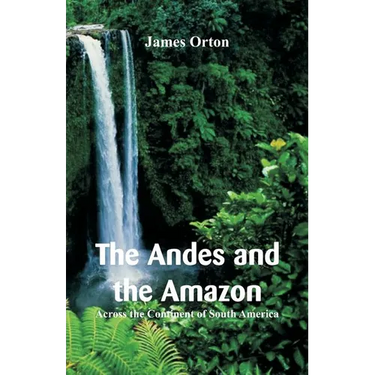 The Andes and the Amazon: Across the Continent of South America