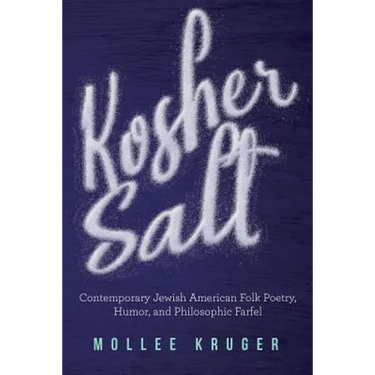 Kosher Salt: Contemporary Jewish American Folk Poetry, Humor, and Philosophic Farfel