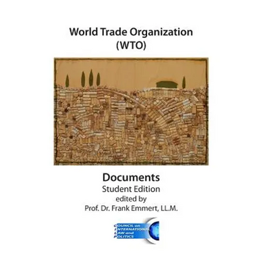 World Trade Organization (WTO) Documents - Student Edition: GATT and WTO Agreements and Understandings