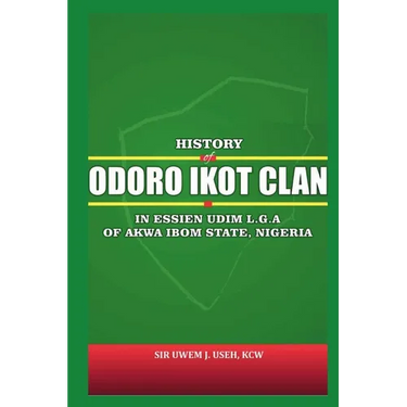 History of Odoro Ikot Clan: In Essien Udim Local Government Area, Akwa Ibom State, Nigeria