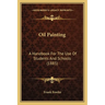 Oil Painting: A Handbook For The Use Of Students And Schools (1885)