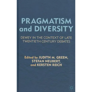 Pragmatism and Diversity: Dewey in the Context of Late Twentieth Century Debates