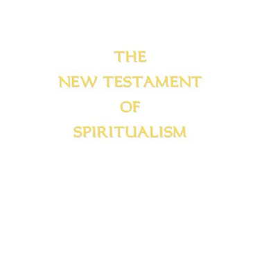 The New Testament of Spiritualism