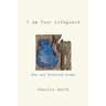 I Am Your Lifeguard: New and Selected Poems