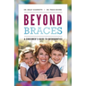 Beyond Braces: A Consumer's Guide to Orthodontics