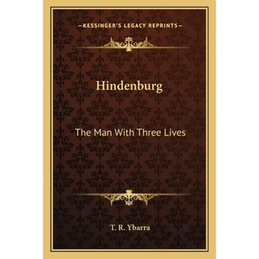 Hindenburg: The Man With Three Lives
