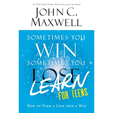 Sometimes You Win--Sometimes You Learn for Teens: How to Turn a Loss Into a Win