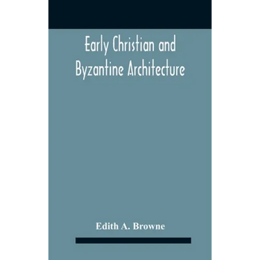 Early Christian And Byzantine Architecture