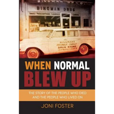 When Normal Blew Up: The Story of the People Who Died and the People Who Lived On